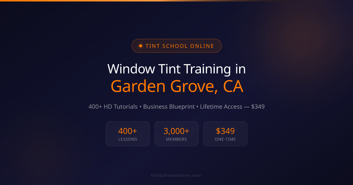 Window Tint Training Garden Grove CA | Tint School Online
